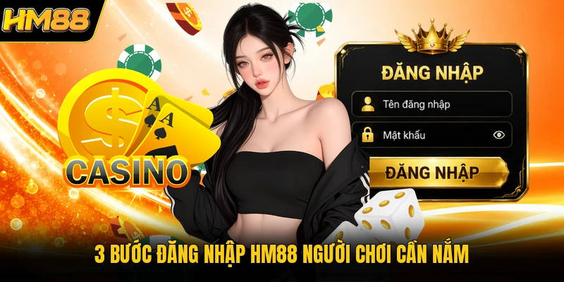 Đăng Nhập HM88 3 bước đăng nhập HM88 người chơi cần nắm