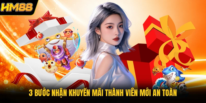 3 bước nhận khuyến mãi thành viên mới an toàn
