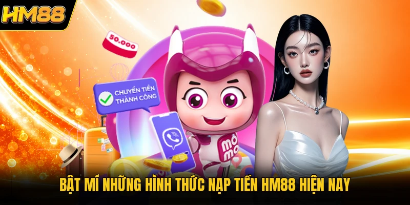 Nạp Tiền HM88 Bật mí những hình thức nạp tiền HM88 hiện nay