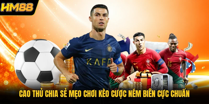 Kèo Ném Biên | Kinh Nghiệm Soi Cầu Bóng Đá Thắng Lớn 2026 Cao thủ chia sẻ mẹo chơi kèo cược ném biên cực chuẩn