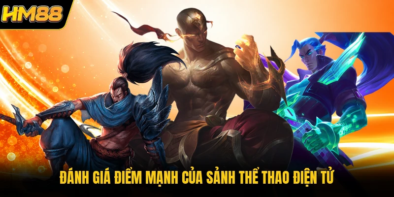 Đánh giá điểm mạnh của sảnh thể thao điện tử