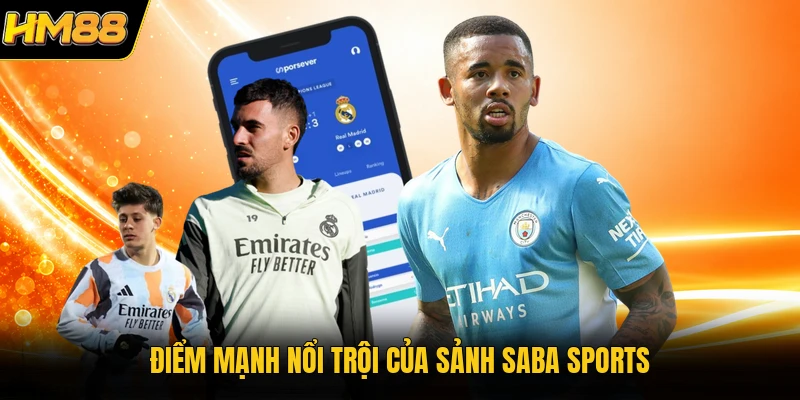Điểm mạnh nổi trội của sảnh Saba Sports