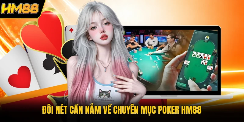 Poker HM88 | Sảnh Bài Trí Tuệ Đỉnh Cao, Kịch Tính 2026 Đôi nét cần nắm về chuyên mục Poker HM88
