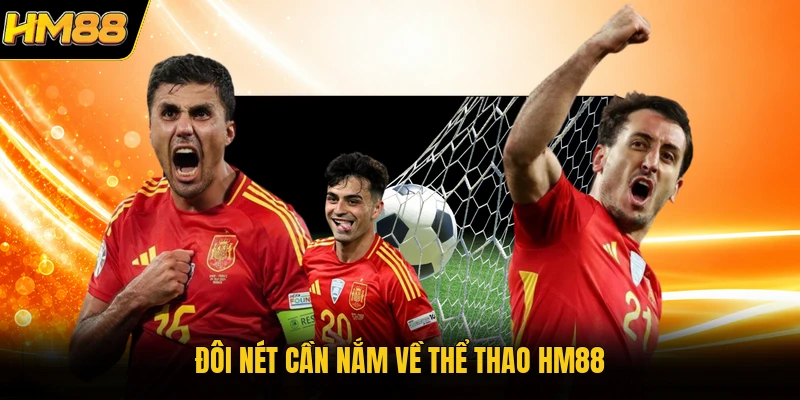 Đôi nét cần nắm về thể thao HM88