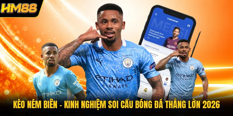 Kèo Ném Biên | Kinh Nghiệm Soi Cầu Bóng Đá Thắng Lớn 2026