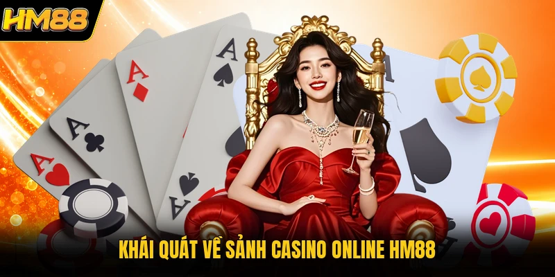 Khái quát về sảnh casino online HM88