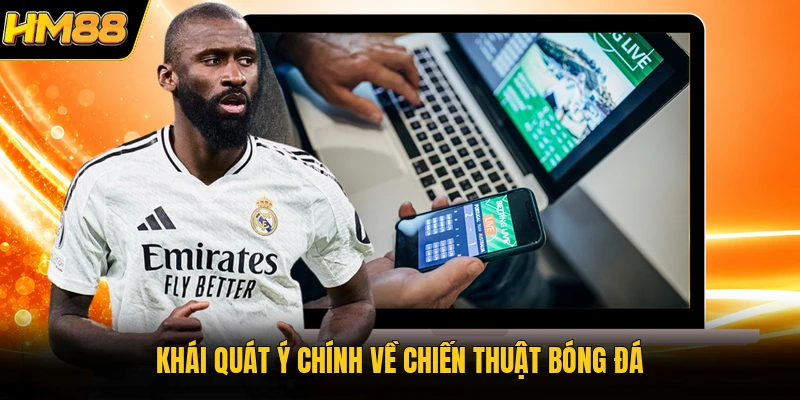 Khái quát ý chính về chiến thuật bóng đá