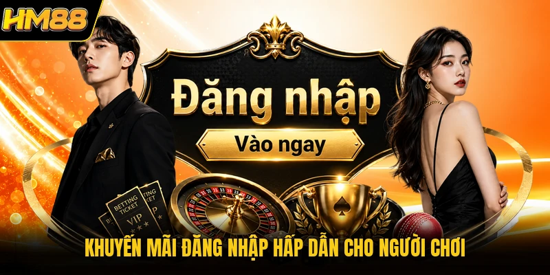 Đăng Nhập HM88 Khuyến mãi đăng nhập hấp dẫn cho người chơi