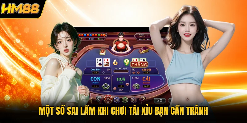 Tài Xỉu HM88 | Bí Kíp Nắm Trọn Bàn Cược Của Cao Thủ Một số sai lầm khi chơi tài xỉu bạn cần tránh