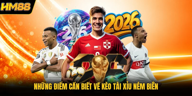 Kèo Ném Biên | Kinh Nghiệm Soi Cầu Bóng Đá Thắng Lớn 2026 Những điểm cần biết về kèo tài xỉu ném biên
