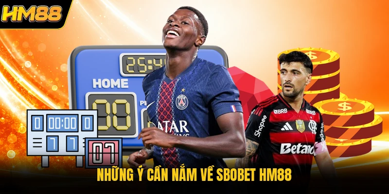 SBOBET HM88 | Sảnh Cá Cược Bóng Đá Sôi Động Nhất 2026 Những ý cần nắm về SBOBET HM88