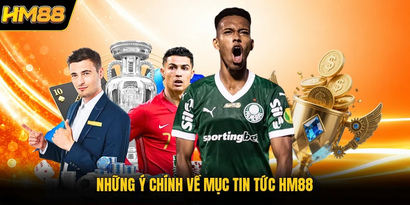 Những ý chính về mục tin tức HM88
