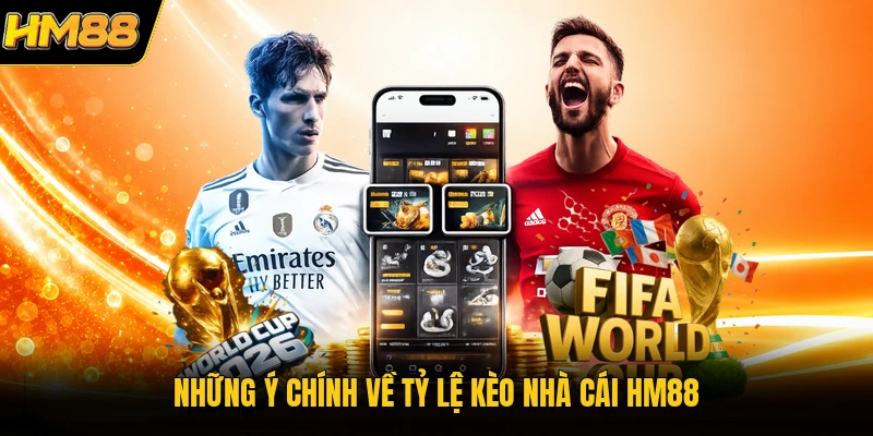 Tỷ Lệ Kèo Nhà Cái HM88 | Xem Tỷ Lệ Cá Cược Trực Tuyến Uy Tín Những ý chính về tỷ lệ kèo nhà cái HM88