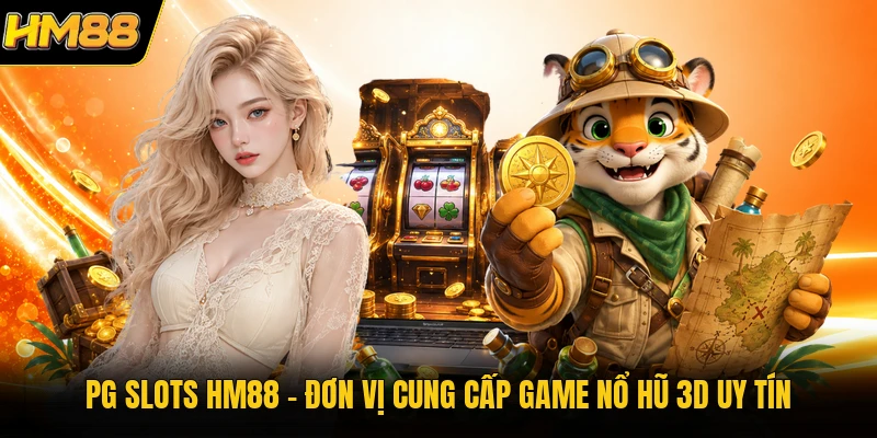 PG Slots HM88 | Đơn Vị Cung Cấp Game Nổ Hũ 3D Uy Tín PG Slots HM88 | Đơn Vị Cung Cấp Game Nổ Hũ 3D Uy Tín