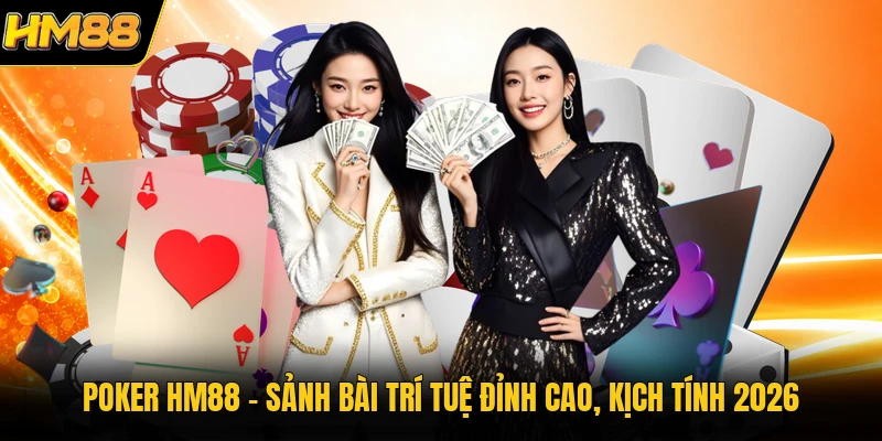 Poker HM88 | Sảnh Bài Trí Tuệ Đỉnh Cao, Kịch Tính 2026 Poker HM88 | Sảnh Bài Trí Tuệ Đỉnh Cao, Kịch Tính 2026