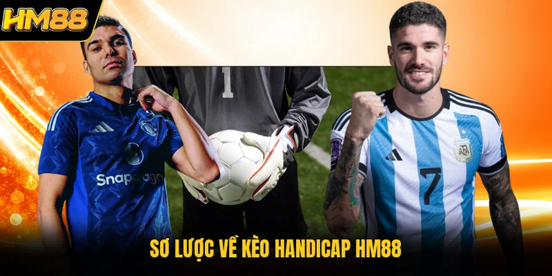 Sơ lược về kèo handicap HM88