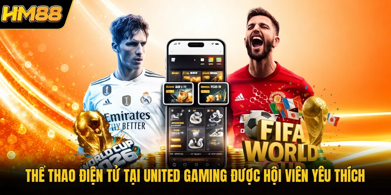 United Gaming HM88 | Không Gian Đổi Thưởng Bóng Đá Đẳng Cấp Thể thao điện tử tại United Gaming được hội viên yêu thích