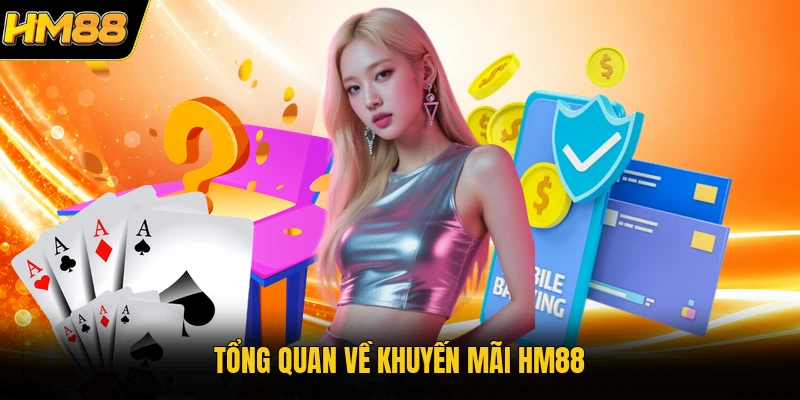 Tổng quan về khuyến mãi HM88