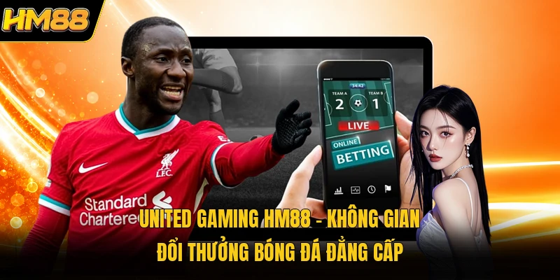United Gaming HM88 | Không Gian Đổi Thưởng Bóng Đá Đẳng Cấp