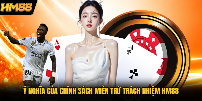 Miễn Trừ Trách Nhiệm HM88 | Những Điểm Người Chơi Cần Nắm Rõ Ý nghĩa của chính sách miễn trừ trách nhiệm HM88